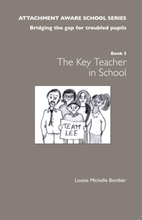 ATTACHMENT AWARE SCHOOLS SERIES - Bridging the Gap for Troubled Pupils, Book 3: The Class/Form Tutor in School