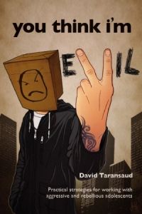 You Think I'm Evil: Practical strategies for working with rebellious and aggressive adolescents